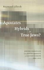 Apostates, Hybrids, or True Jews?