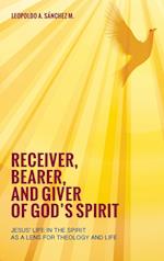 Receiver, Bearer, and Giver of God's Spirit