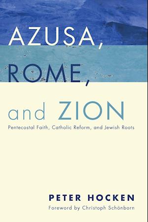 Azusa, Rome, and Zion