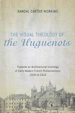 Visual Theology of the Huguenots