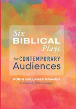 Six Biblical Plays for Contemporary Audiences