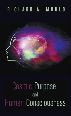 Cosmic Purpose and Human Consciousness