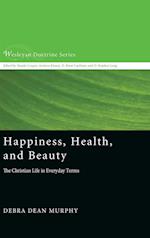 Happiness, Health, and Beauty