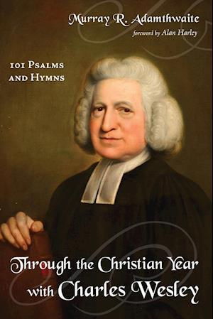 Through the Christian Year with Charles Wesley