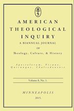 American Theological Inquiry, Volume Eight, Issue One