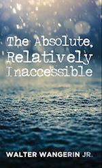 The Absolute, Relatively Inaccessible
