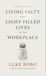 Living Salty and Light-filled Lives in the Workplace, Second Edition