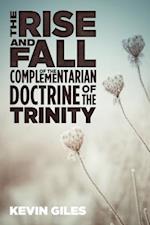 Rise and Fall of the Complementarian Doctrine of the Trinity