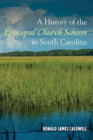 A History of the Episcopal Church Schism in South Carolina