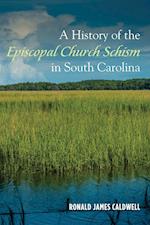 A History of the Episcopal Church Schism in South Carolina