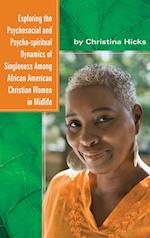 Exploring the Psychosocial and Psycho-Spiritual Dynamics of Singleness Among African American Christian Women in Midlife