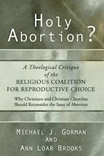 Holy Abortion? A Theological Critique of the Religious Coalition for Reproductive Choice 
