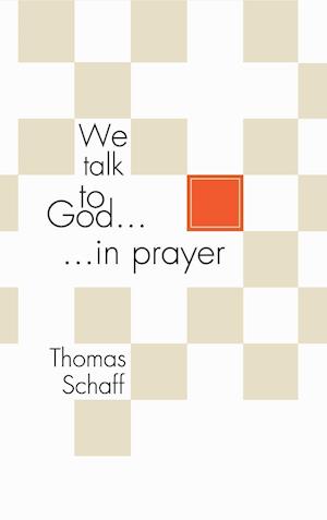 We Talk to God in Prayer