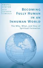 Becoming Fully Human in an Inhuman World