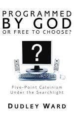 Programmed by God or Free to Choose?