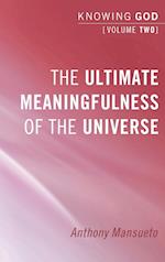 The Ultimate Meaningfulness of the Universe
