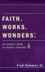 Faith. Works. Wonders. 