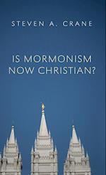 Is Mormonism Now Christian?