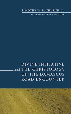 Divine Initiative and the Christology of the Damascus Road Encounter