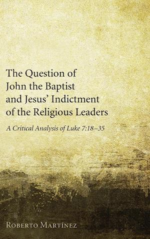 The Question of John the Baptist and Jesus' Indictment of the Religious Leaders