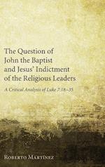 The Question of John the Baptist and Jesus' Indictment of the Religious Leaders