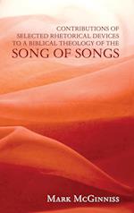 Contributions of Selected Rhetorical Devices to a Biblical Theology of the Song of Songs