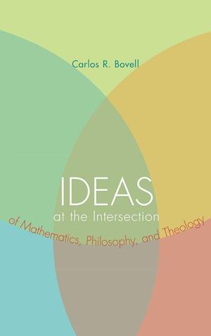 Ideas at the Intersection of Mathematics, Philosophy, and Theology