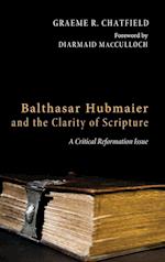 Balthasar Hubmaier and the Clarity of Scripture