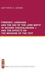 Forensic Language and the Day of the Lord Motif in Second Thessalonians 1 and the Effects on the Meaning of the Text