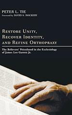 Restore Unity, Recover Identity, and Refine Orthopraxy