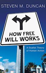 How Free Will Works