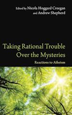 Taking Rational Trouble Over the Mysteries