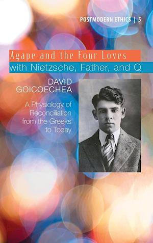 Agape and the Four Loves with Nietzsche, Father, and Q