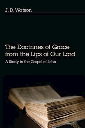 The Doctrines of Grace from the Lips of Our Lord