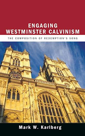 Engaging Westminster Calvinism