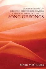 Contributions of Selected Rhetorical Devices to a Biblical Theology of The Song of Songs