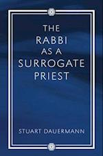 Rabbi as a Surrogate Priest