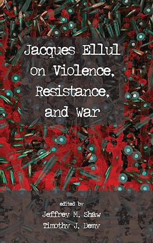 Jacques Ellul on Violence, Resistance, and War