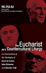 The Eucharist as a Countercultural Liturgy