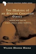 The Making of an African Christian Ethics