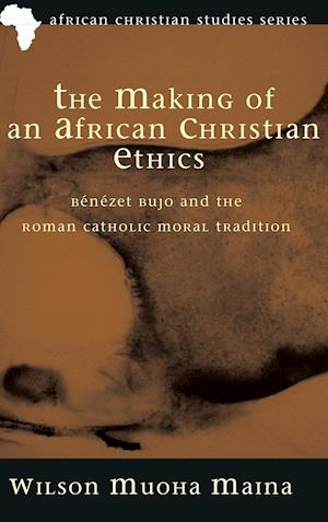 The Making of an African Christian Ethics