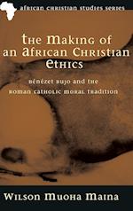 The Making of an African Christian Ethics