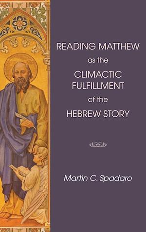 Reading Matthew as the Climactic Fulfillment of the Hebrew Story