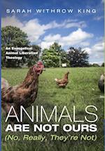 Animals Are Not Ours (No, Really, They're Not)