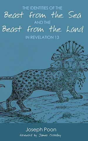 The Identities of the Beast from the Sea and the Beast from the Land in Revelation 13