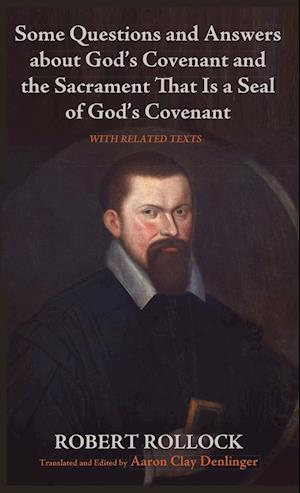 Some Questions and Answers about God's Covenant and the Sacrament That Is a Seal of God's Covenant