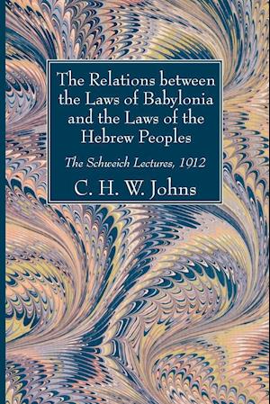 The Relations between the Laws of Babylonia and the Laws of the Hebrew Peoples