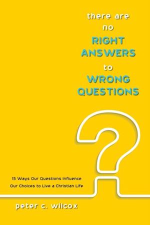 There are no Right Answers to Wrong Questions