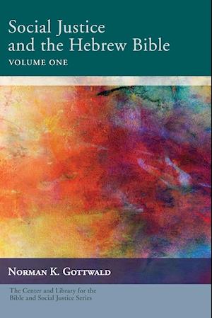 Social Justice and the Hebrew Bible Volume One