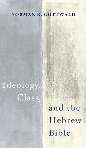 Ideology, Class, and the Hebrew Bible